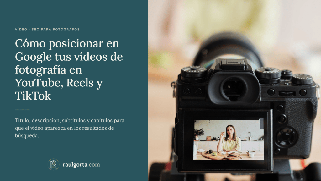 Descubre las claves para posicionar tus vídeos de fotografía en Youtube, Reels Y TikTok